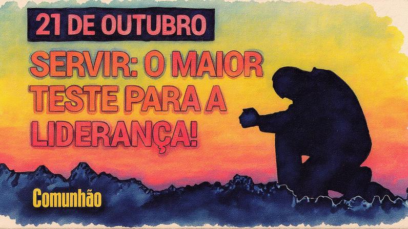 Servir é o maior teste da liderança