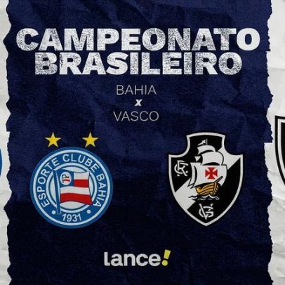 Bahia x Vasco tem horário, transmissão e escalações no Brasileirão